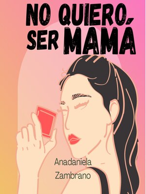 cover image of No quiero ser mamá